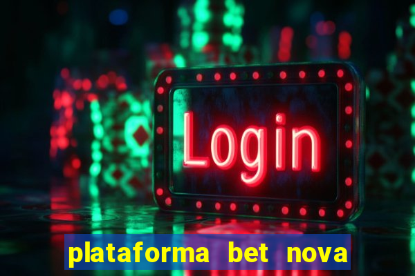 plataforma bet nova pagando no cadastro