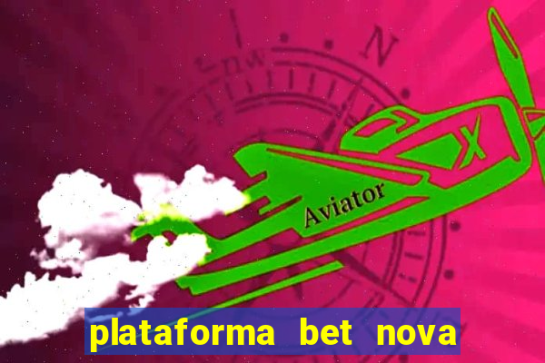 plataforma bet nova pagando no cadastro