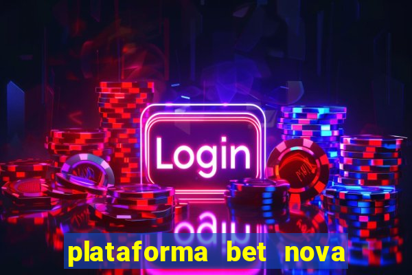 plataforma bet nova pagando no cadastro