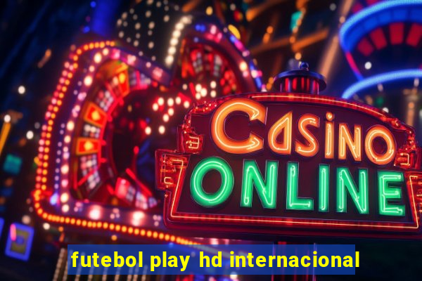 futebol play hd internacional