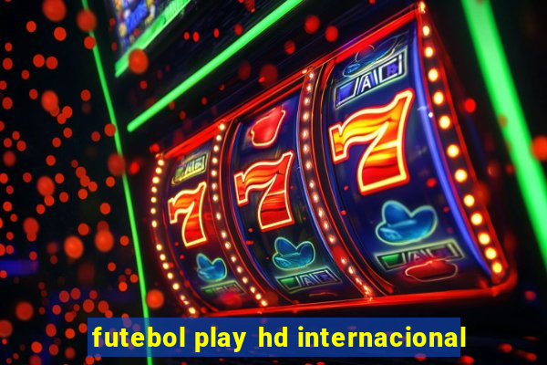 futebol play hd internacional