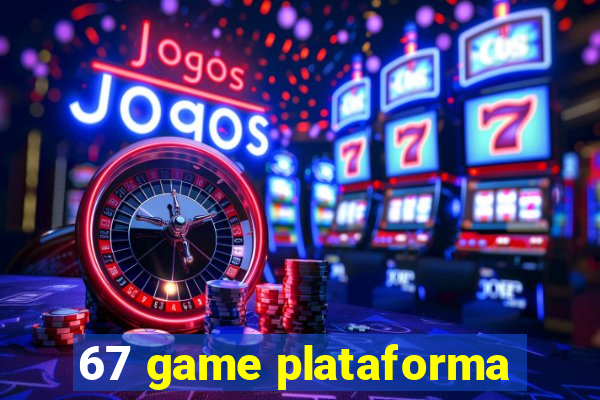 67 game plataforma