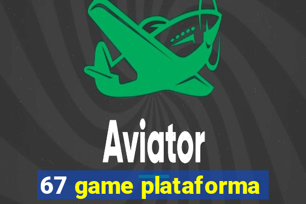 67 game plataforma