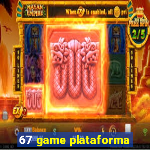 67 game plataforma