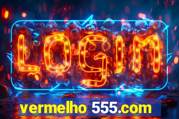 vermelho 555.com