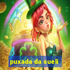 puxada da sueli