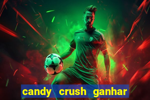 candy crush ganhar dinheiro de verdade