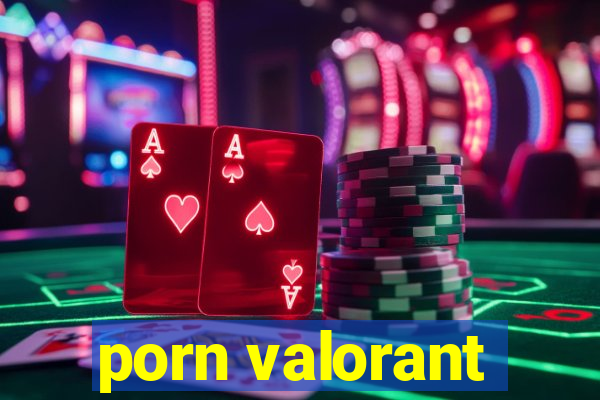 porn valorant