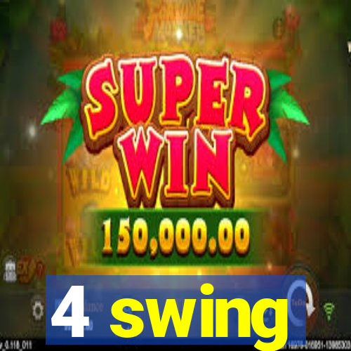 4 swing