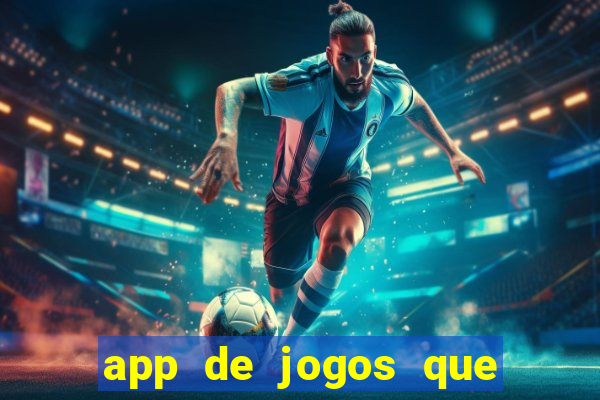 app de jogos que ganha dinheiro de verdade