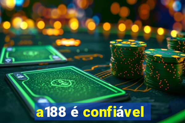 a188 é confiável