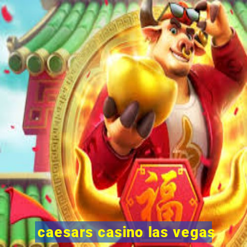 caesars casino las vegas