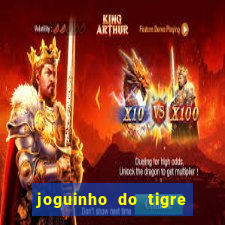 joguinho do tigre para ganhar dinheiro