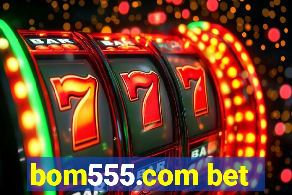 bom555.com bet