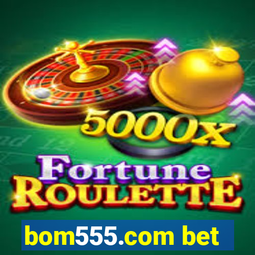 bom555.com bet