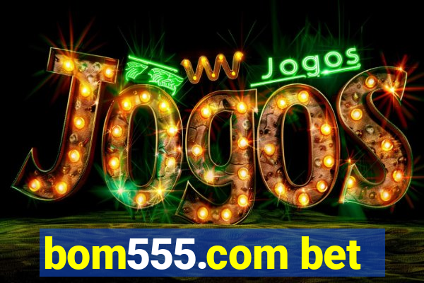 bom555.com bet