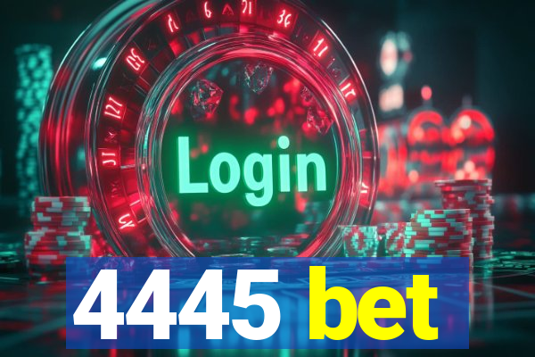 4445 bet