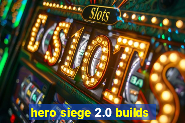 hero siege 2.0 builds