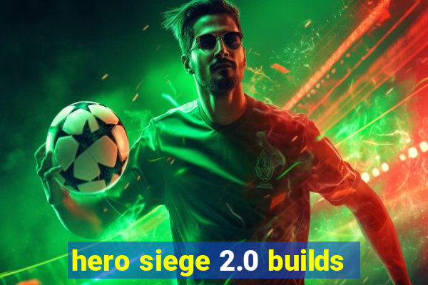 hero siege 2.0 builds