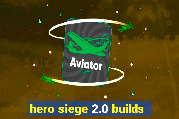 hero siege 2.0 builds