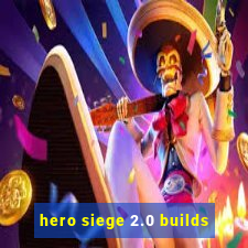 hero siege 2.0 builds