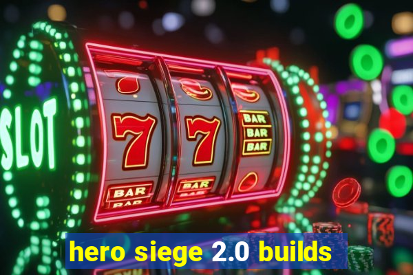 hero siege 2.0 builds