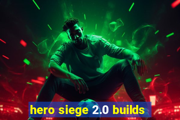 hero siege 2.0 builds