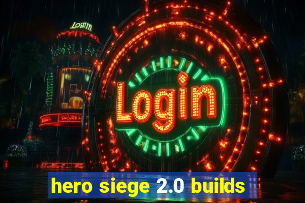 hero siege 2.0 builds