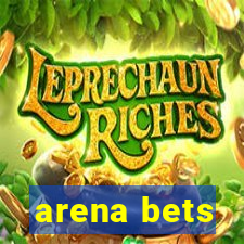 arena bets