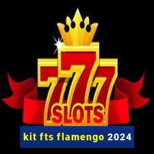 kit fts flamengo 2024