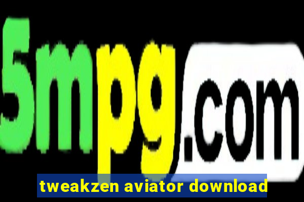 tweakzen aviator download