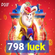 798 luck