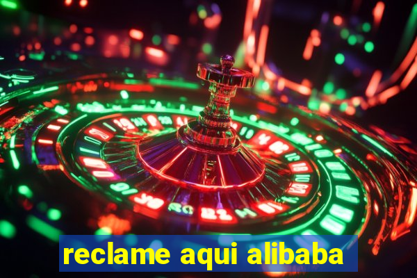 reclame aqui alibaba