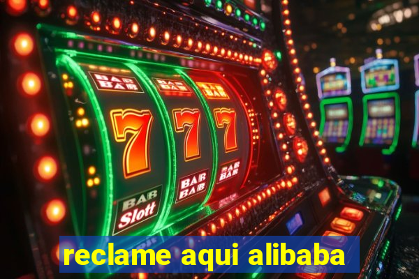 reclame aqui alibaba