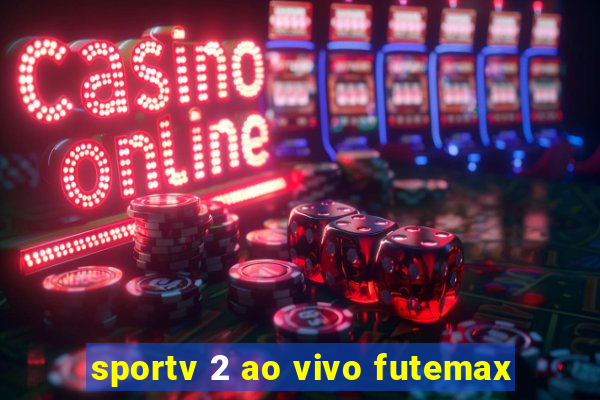 sportv 2 ao vivo futemax