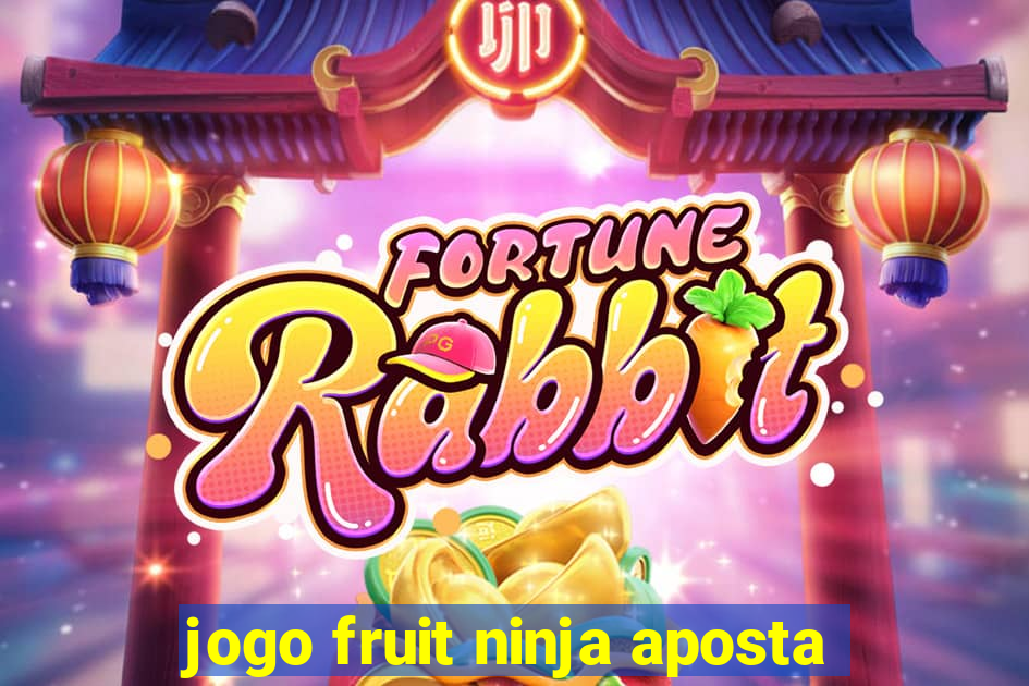 jogo fruit ninja aposta