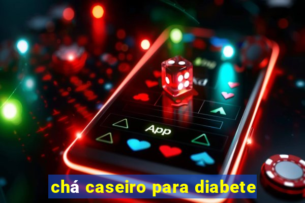 chá caseiro para diabete