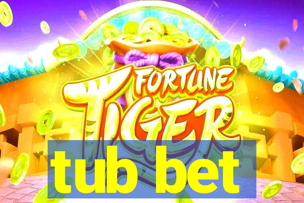 tub bet