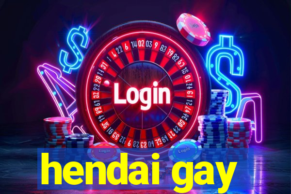 hendai gay