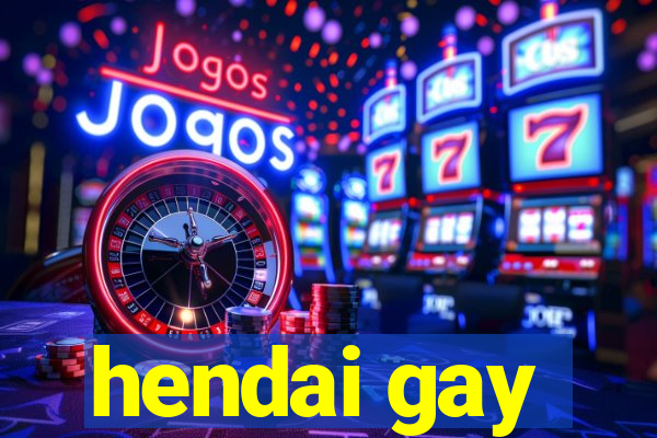 hendai gay