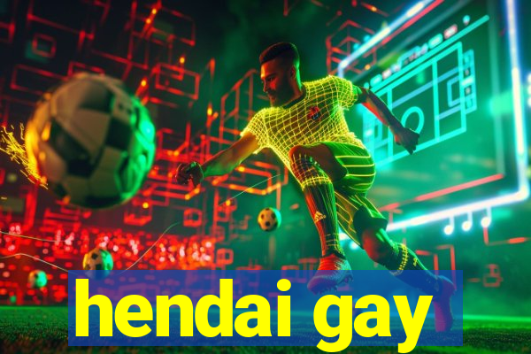 hendai gay