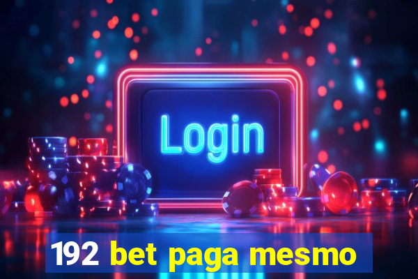 192 bet paga mesmo