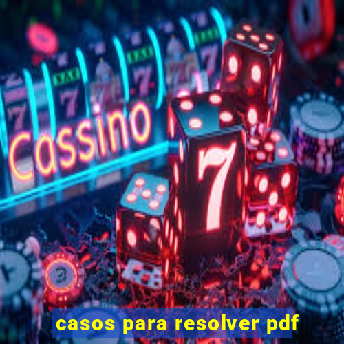 casos para resolver pdf