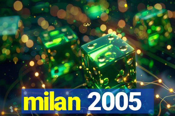 milan 2005