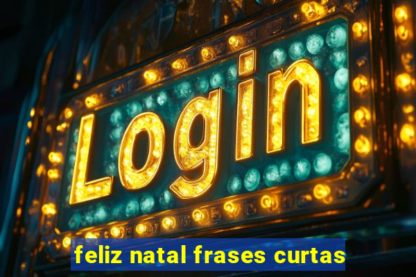 feliz natal frases curtas