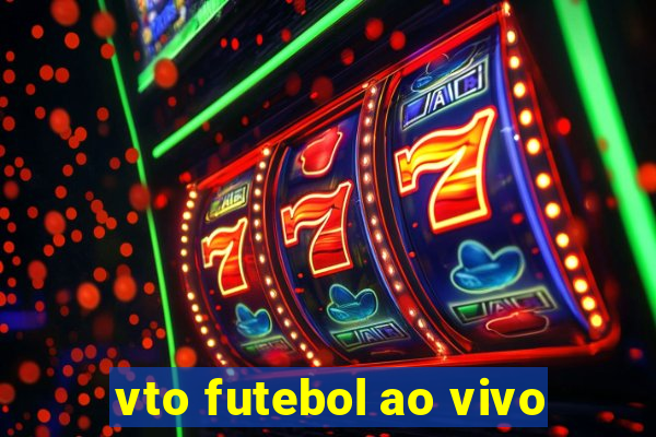 vto futebol ao vivo