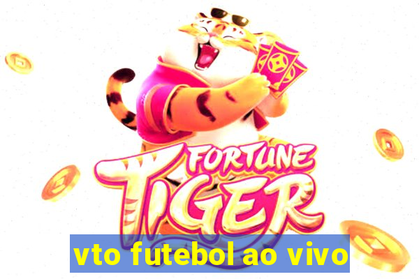 vto futebol ao vivo