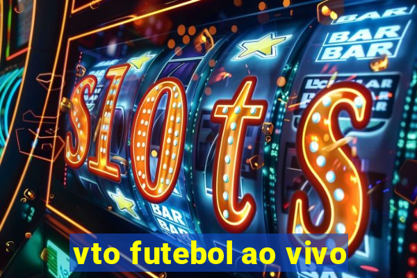 vto futebol ao vivo