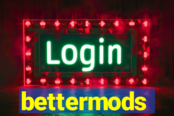 bettermods