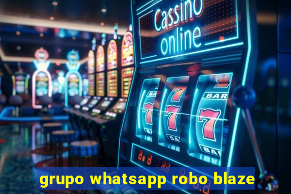 grupo whatsapp robo blaze